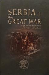 Serbia in the Great War : Anglo-Saxon testimonies and historical analysis